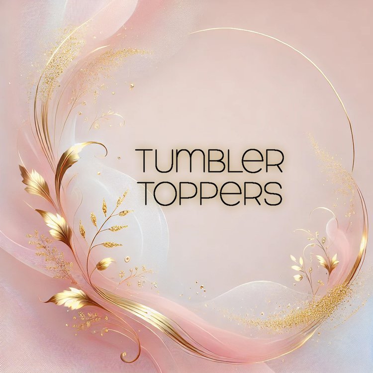 Tumbler Toppers