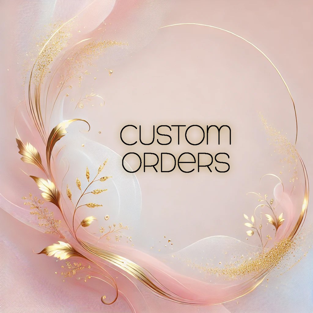 Custom Orders