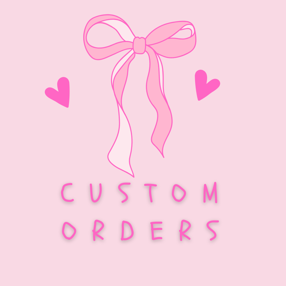 Custom Orders